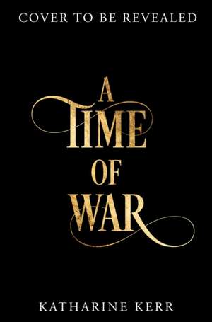 A Time of War de Katharine Kerr