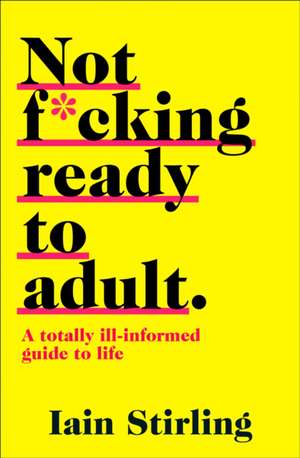 Not F*cking Ready to Adult de Iain Stirling