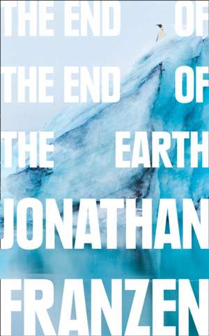 The End of the End of the Earth de Jonathan Franzen