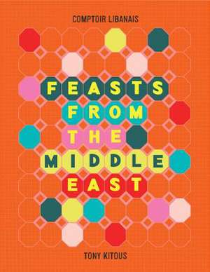 Feasts from the Middle East de Comptoir Libanais