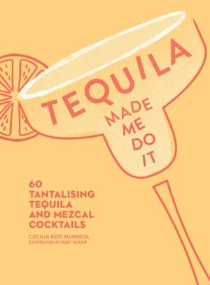 TEQUILA MADE ME DO IT HB de Cecilia Rios Murrieta