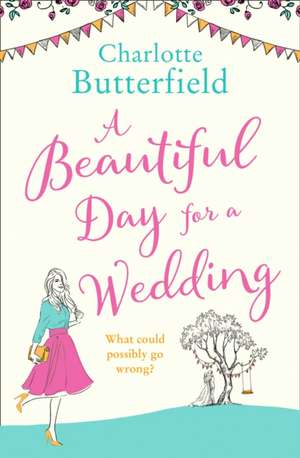 A Beautiful Day for a Wedding de Charlotte Butterfield