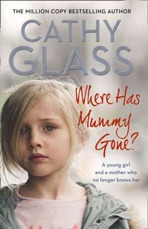 Where Has Mummy Gone? de Cathy Glass