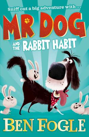 Mr Dog and the Rabbit Habit de Ben Fogle