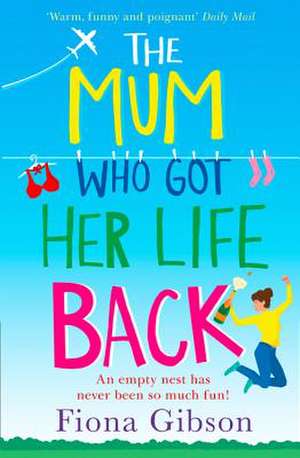 The Mum Who Got Her Life Back de Fiona Gibson