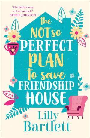 The Not So Perfect Plan to Save Friendship House de Lilly Bartlett