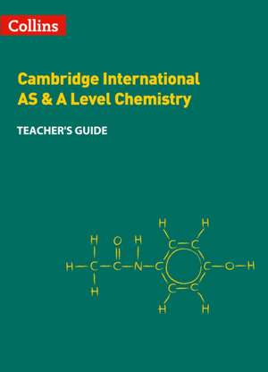 Cambridge International AS & A Level Chemistry Teacher's Guide de Collins