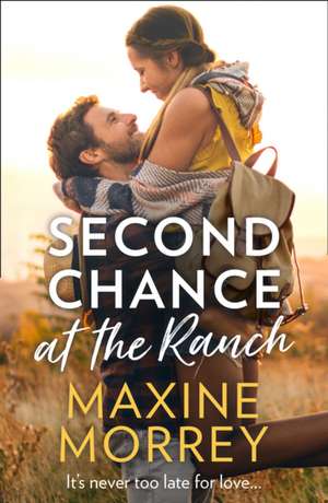 Morrey, M: Second Chance At The Ranch de Maxine Morrey