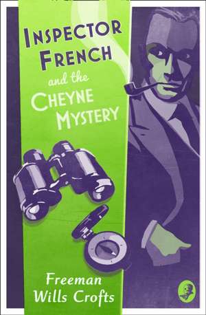 Inspector French and the Cheyne Mystery de Freeman Wills Crofts