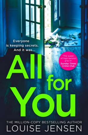 All For You: don’t miss the next thrilling and shocking psychological thriller from best selling author of The Date and The Sister in 2022! de Louise Jensen