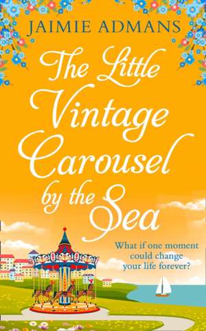 The Little Vintage Carousel by the Sea de Jaimie Admans