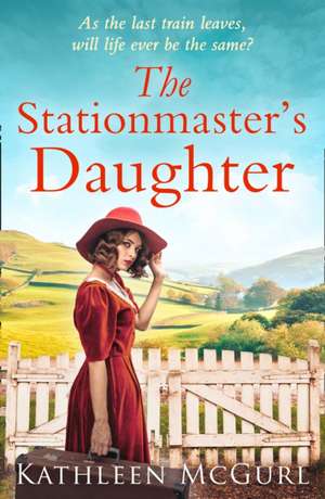 The Stationmaster's Daughter de Kathleen Mcgurl