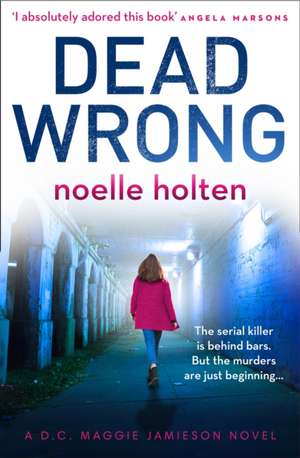 Dead Wrong de Noelle Holten