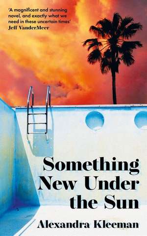 Something New Under the Sun de Alexandra Kleeman