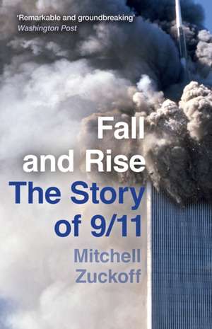 Fall and Rise: The Story of 9/11 de Mitchell Zuckoff