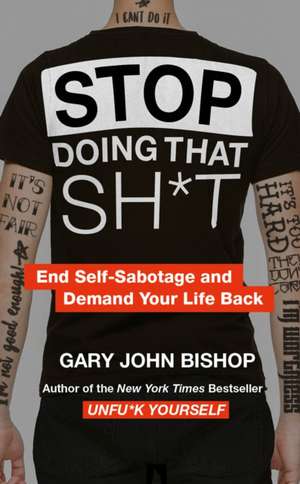 STOP DOING THAT SHT PB de Gary John Bishop