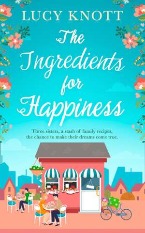 The Ingredients for Happiness de Lucy Knott