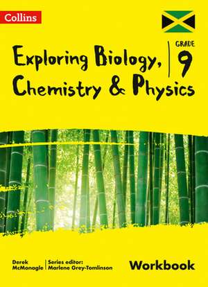 Exploring Biology, Chemistry and Physics: Workbook: Grade 9 for Jamaica de Derek Mcmonagle