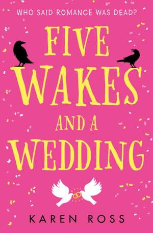 Five Wakes and a Wedding de Karen Ross