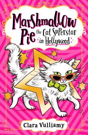 Marshmallow Pie The Cat Superstar in Hollywood de Clara Vulliamy