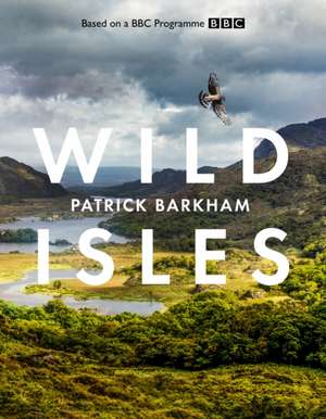 Wild Isles de Patrick Barkham