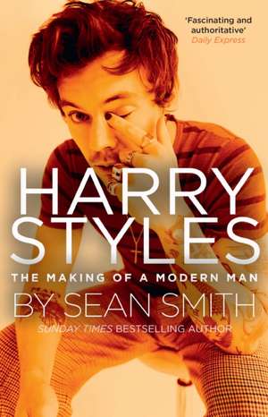 Harry Styles: The Making of a Modern Man de Sean Smith