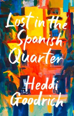 Lost in the Spanish Quarter de Heddi Goodrich