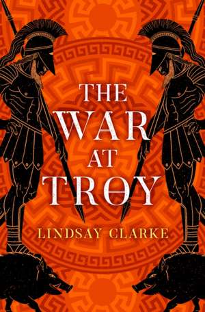 The War at Troy de Lindsay Clarke