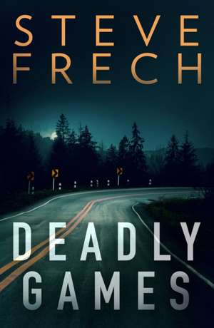 Deadly Games de Steve Frech