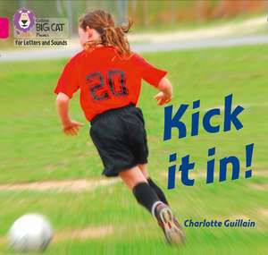 Kick it in! de Charlotte Guillain