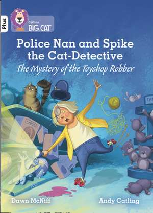 Police Nan and Spike the Cat-Detective - The Mystery of the Toyshop Robber de Dawn Mcniff