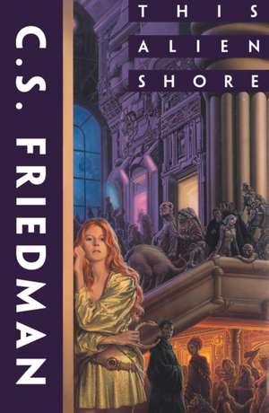 This Alien Shore de C. S. Friedman