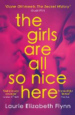 The Girls Are All So Nice Here de Laurie Elizabeth Flynn