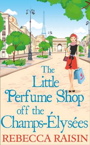 The Little Perfume Shop Off The Champs-Elysees de Rebecca Raisin