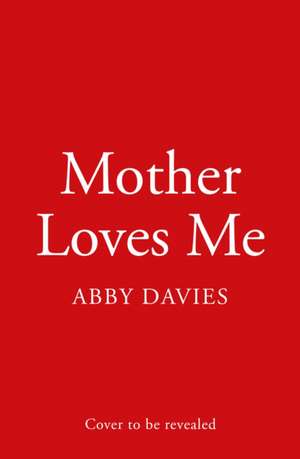 Mother Loves Me de Abby Davies