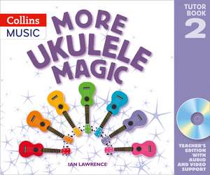 Ukulele Magic - More Ukulele Magic: Tutor Book 2 - Teacher's Book (with CD) de Ian Lawrence