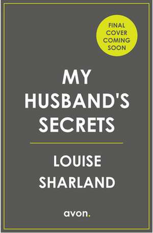 My Husband's Secrets de Louise Sharland