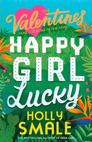 Happy Girl Lucky (the Valentines, Book 1) de Holly Smale