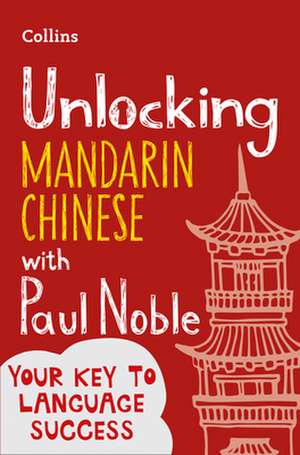 Unlocking Mandarin Chinese with Paul Noble de Kai-Ti Noble