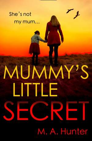 Mummy's Little Secret de M. A. Hunter