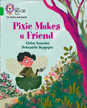 Pixie Makes a Friend: Band 05/Green de Chitra Soundar