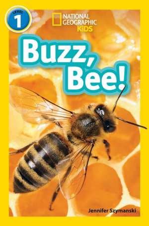 NAT GEO READER - BUZZ BEE de Jennifer Szymanski