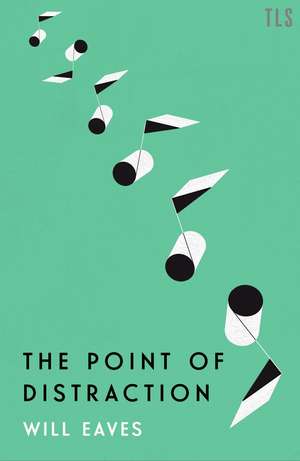 The Point of Distraction de Will Eaves