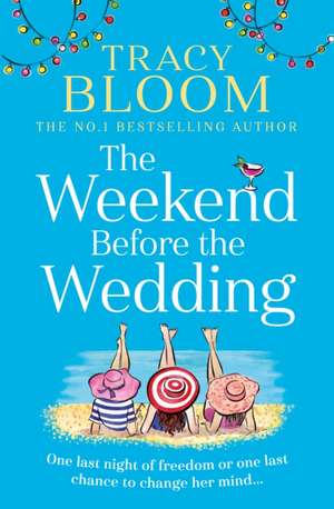 The Weekend Before the Wedding de Tracy Bloom