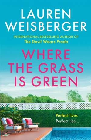 Where the Grass Is Green de Lauren Weisberger