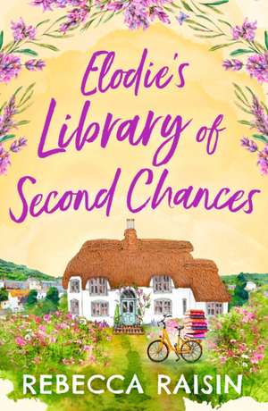 Elodie's Library of Second Chances de Rebecca Raisin