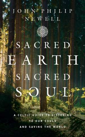 Sacred Earth, Sacred Soul de John Philip Newell