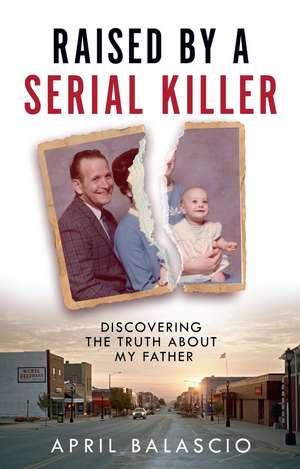 Raised by a Serial Killer de April Balascio