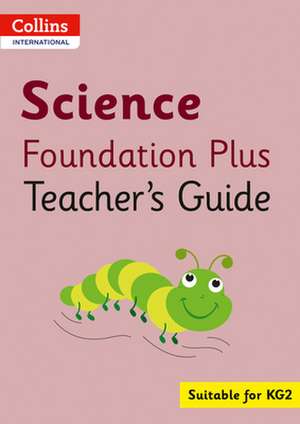 Collins International Foundation - Collins International Science Foundation Plus Teacher's Guide de Arabella Koopman