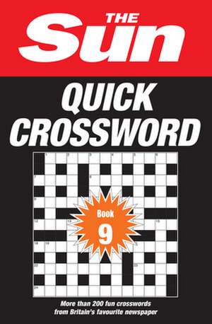 The Sun Puzzle Books - The Sun Quick Crossword Book 9: 200 Fun Crosswords from Britain's Favourite Newspaper de The Sun